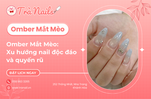 Omber Mắt Mèo: Xu Hướng Nail Độc Đáo và Quyến Rũ - Trà Nails